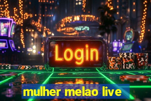 mulher melao live